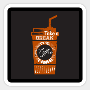Take a Break its Coffee Time Funny Relaxing Coffee Lover Sticker